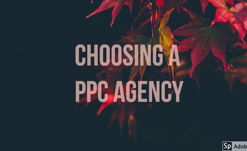 choosing a ppc agency